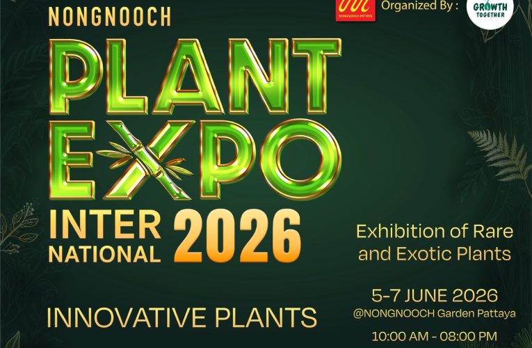 พลาดไม่ได้! ปีที่ 2 ยิ่งใหญ่กว่าเดิมสวนนงนุช พัทยา จับมือ Growth Together จัดงาน “NongNooch Plant Expo International 2026”